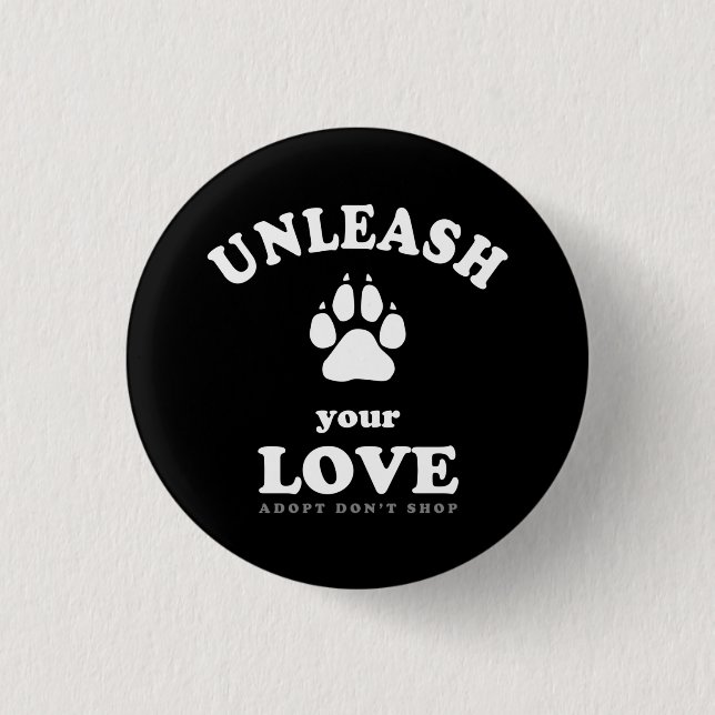 Unleash your love | Dog Adoption Quote 3 Cm Round Badge (Front)