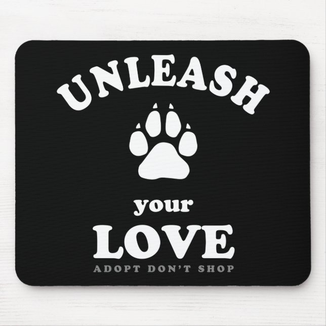 Unleash your love | Dog Adoption Quote Mouse Mat (Front)