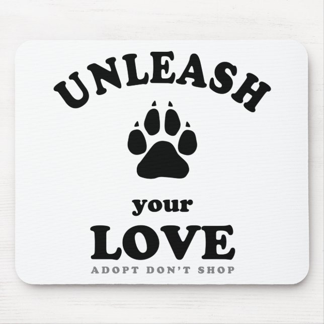 Unleash your love | Dog Adoption Quote Mouse Mat (Front)