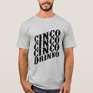 Unleashing the Fun with Cinco de Drinko T-Shirt