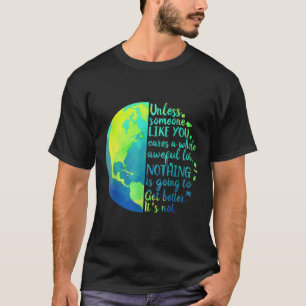 Unless Someone Like You Cares A Whole Awful Lot Ea T-Shirt