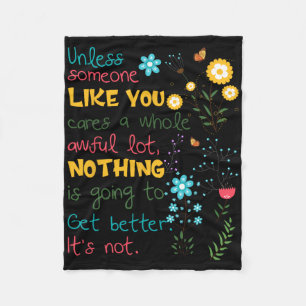 Unless Someone Like You Cares A Whole Awful Lot Fleece Blanket