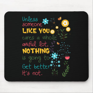 Unless Someone Like You Cares A Whole Awful Lot Mouse Mat