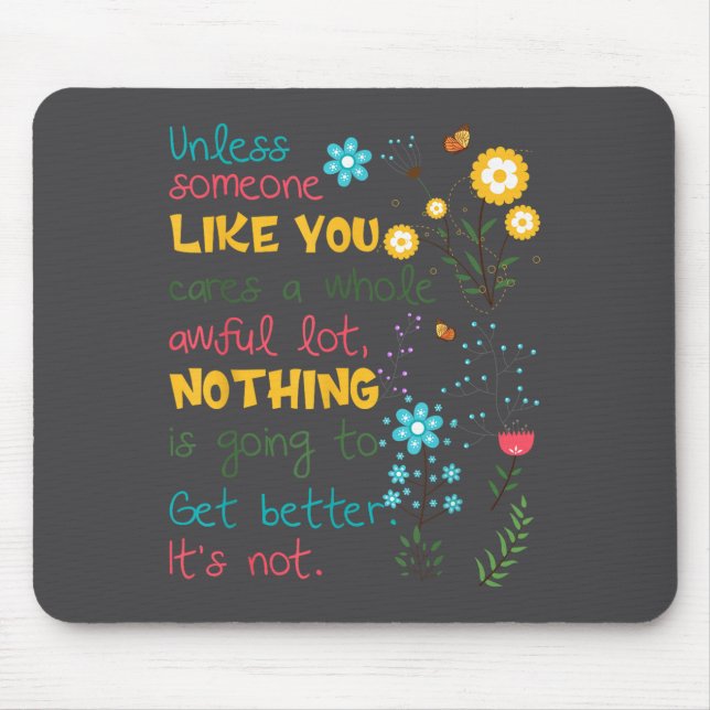 Unless Someone Like You Cares A Whole Awful Lot  Mouse Mat (Front)