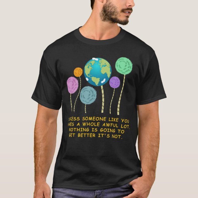 unless someone like you cares a whole awful lot T-Shirt (Front)
