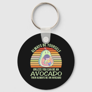 Unless You Can Be An Avocado Key Ring