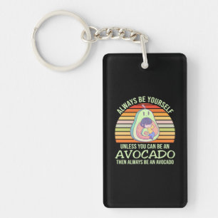 Unless You Can Be An Avocado Key Ring