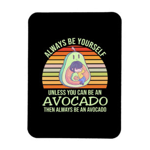 Unless You Can Be An Avocado Magnet