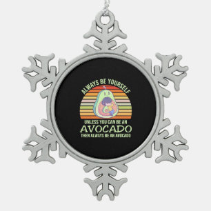 Unless You Can Be An Avocado Snowflake Pewter Christmas Ornament