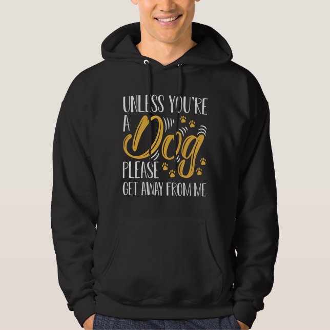 Unless You’re A Dog Hoodie (Front)