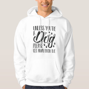 Unless You’re A Dog Hoodie