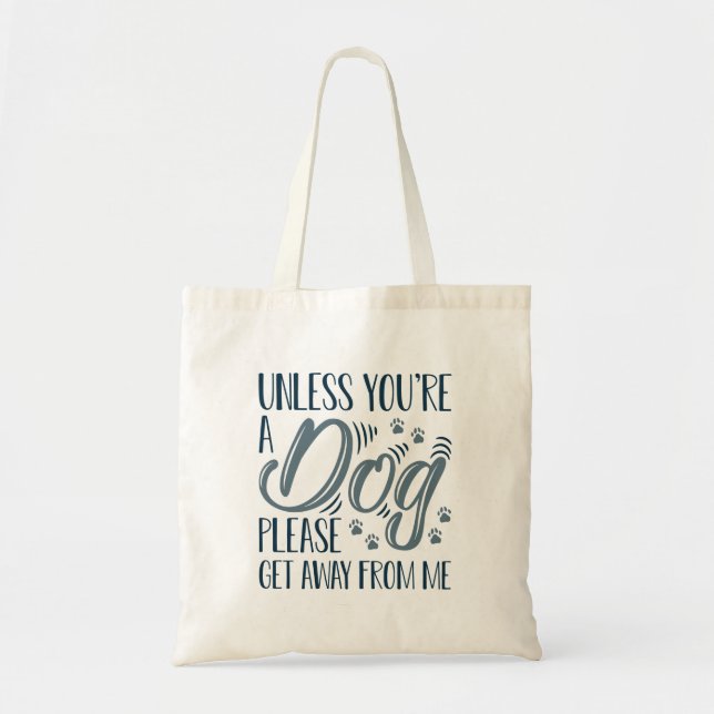 Unless You’re A Dog Tote Bag (Front)