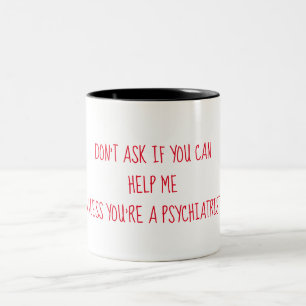 Unless You’re a Psychiatrist Two-Tone Coffee Mug