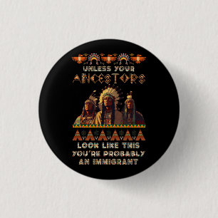 Unless Your Ancestors American You'Re Probably An  3 Cm Round Badge