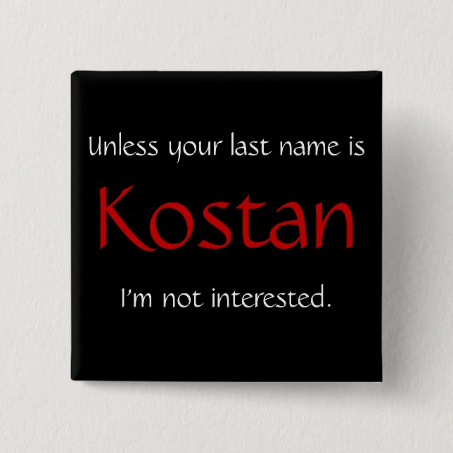 Unless your last name is Kostan... 15 Cm Square Badge (Front)