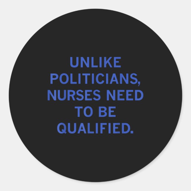 Unlike Liticians Nurses Funny Need To Be Qualified Classic Round Sticker (Front)