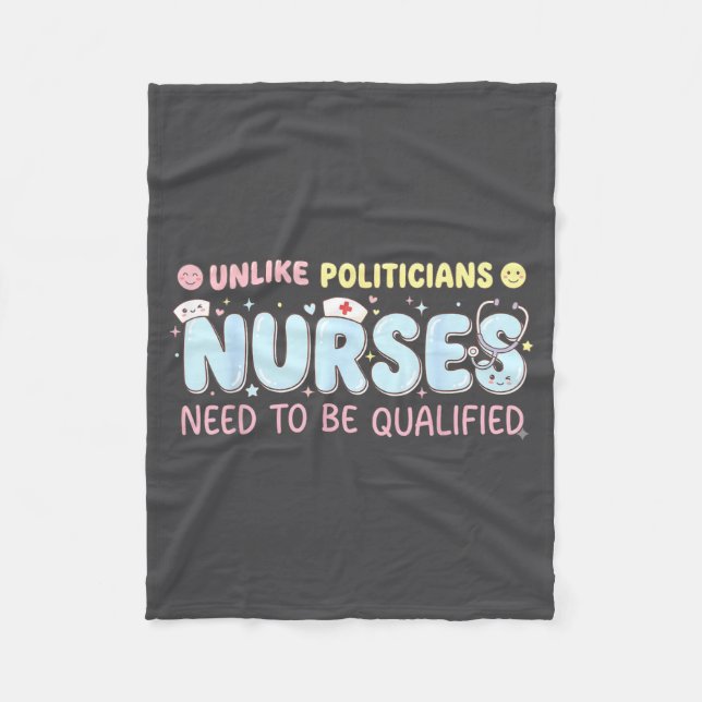 Unlike Liticians Nurses Need To Be Qualified Quote Fleece Blanket (Front)