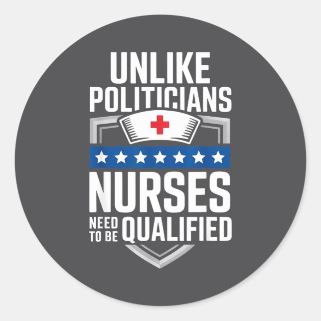 Unlike Liticians Nurses Need To Be Qualified Sarca Classic Round Sticker (Front)