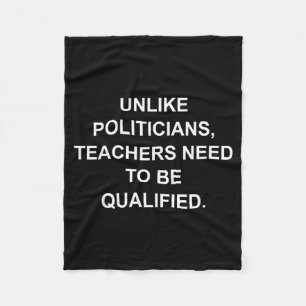 Unlike Liticians Teachers Need To Be Qualified  Fleece Blanket