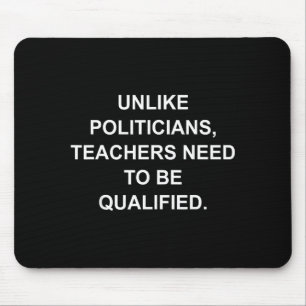 Unlike Liticians Teachers Need To Be Qualified Mouse Mat