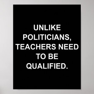 Unlike Liticians Teachers Need To Be Qualified  Poster