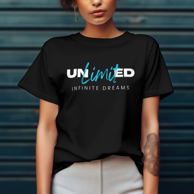 Unlimited Infinite Dreams*Boundless Possibilities T-Shirt (Creator Uploaded)