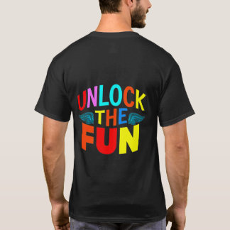 Unlock the Fun. T-Shirt