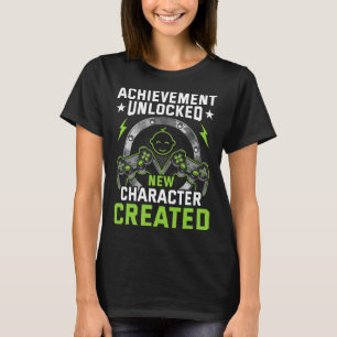 Unlocked New Character Created Video Gamer 1 T-Shirt