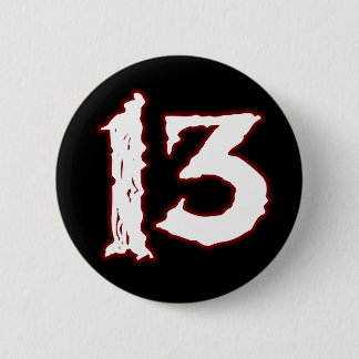 UNLUCKY NUMBER 13! 6 CM ROUND BADGE