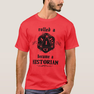 Unlucky Roll Historian T-Shirt