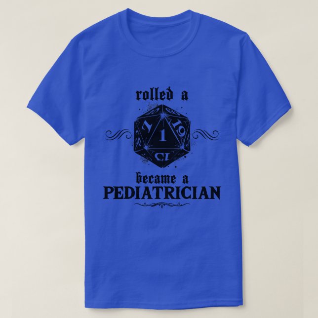 Unlucky Roll Paediatrician T-Shirt (Design Front)