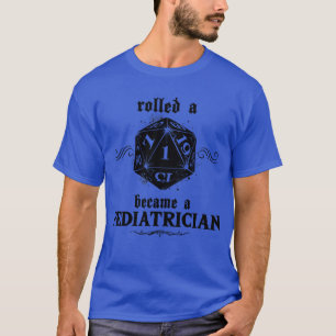 Unlucky Roll Paediatrician T-Shirt