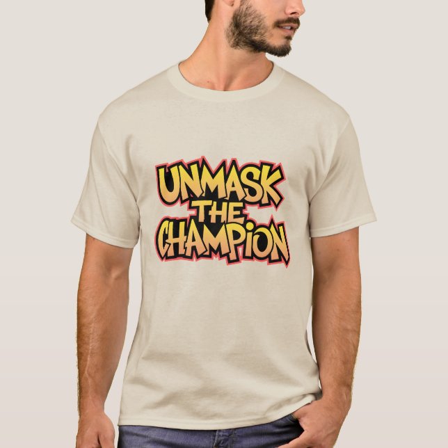 Unmask the Champion T-Shirt (Front)