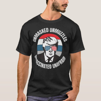 Unmasked Unmuzzled Unvaccinated Unafraid - Awesome T-Shirt