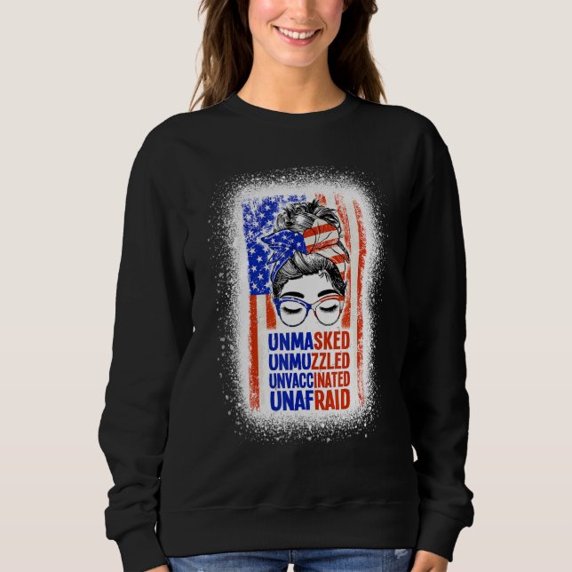 Unmasked Unmuzzled Unvaccinated Unafraid Messy Bun Sweatshirt (Front)