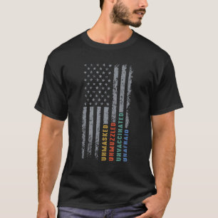 Unmasked Unmuzzled Unvaccinated Unafraid Us Flag T-Shirt