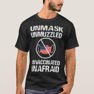 Unmasked Unmuzzled Unvaccinated Unafraid USA Flag T-Shirt