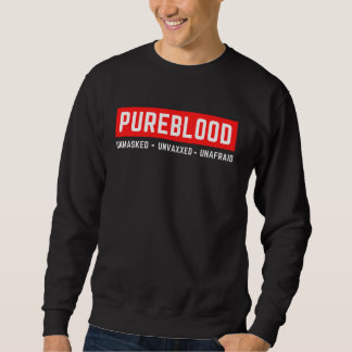 Unmasked Unvaxxed Unafraid Pureblood Sweatshirt