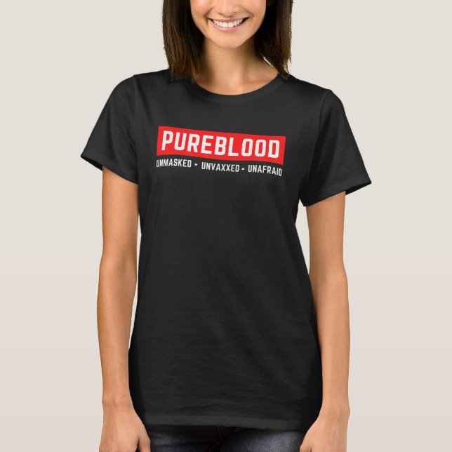 Unmasked Unvaxxed Unafraid Pureblood T-Shirt (Front)