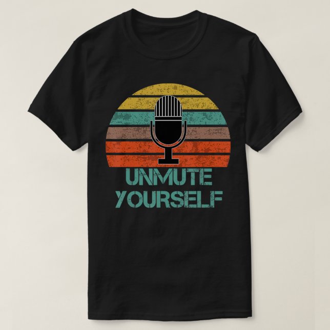 Unmute yourself  T-Shirt (Design Front)