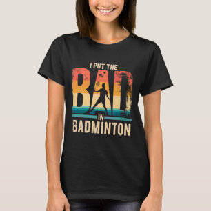 unny Badminton T-Shirt – Humourous Tee for Badmint