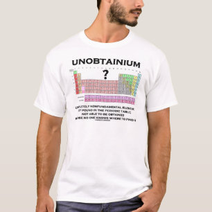 Unobtainium Completely Nonfundamental Element T-Shirt