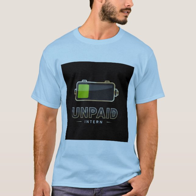 Unpaid Intern Battery 1% – Funny Work Burn V1 T-Shirt (Front)