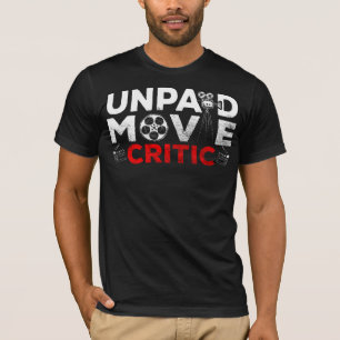 Unpaid Movie Critic Film Watcher Cinema Lover T-Shirt