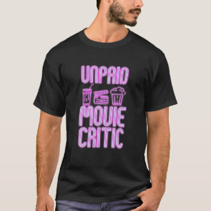 Unpaid Movie Critic For Movie Buffs Designs T-Shirt