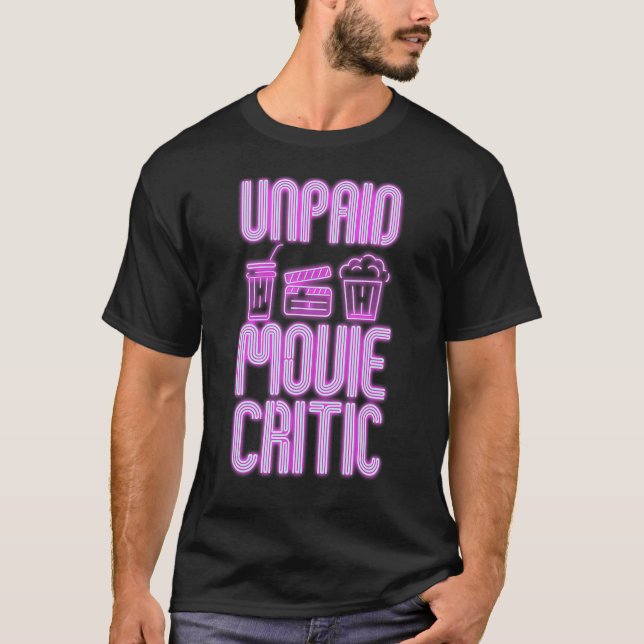 Unpaid Movie Critic For Movie Buffs Designs T-Shirt (Front)