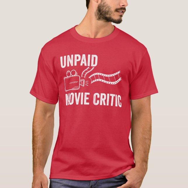 Unpaid Movie Critic Movie Lover family T-Shirt (Front)