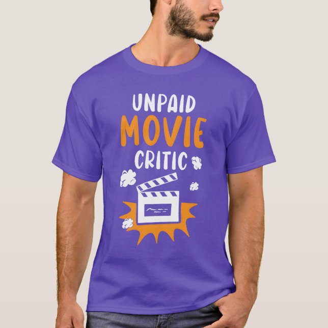 Unpaid Movie Critic Movie Marathon Film Cinema fam T-Shirt (Front)