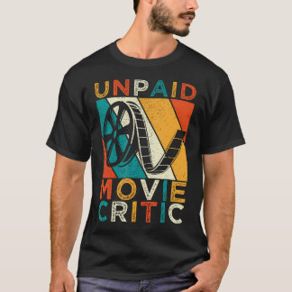Unpaid Movie Critic Shirt Film Cinema Motion