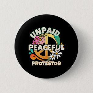 Unpaid Peaceful Protester for Men Women 6 Cm Round Badge